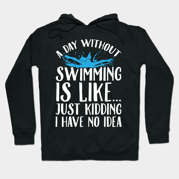 A day without swimming is like just kidding I have no idea Hoodie by captainmood